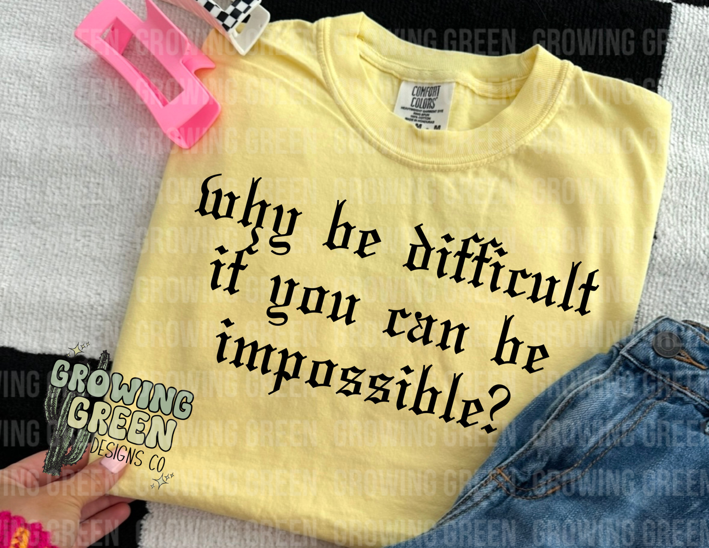 Why be difficult when you can be impossible