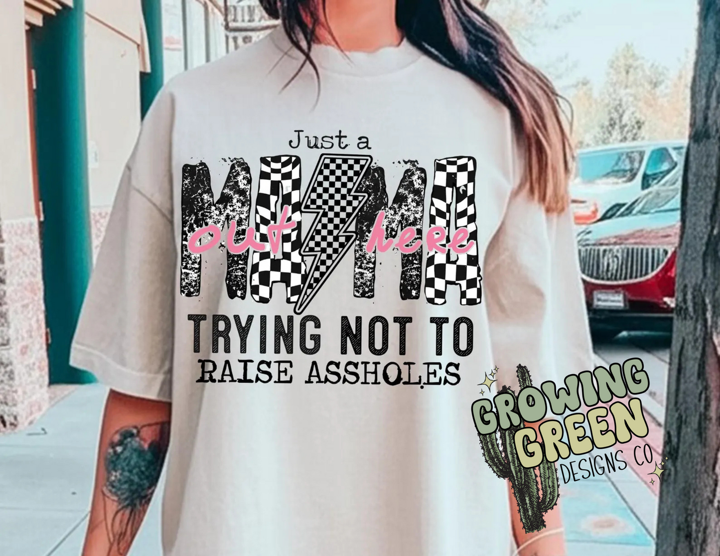 just a mama out here trying not to raise assholes