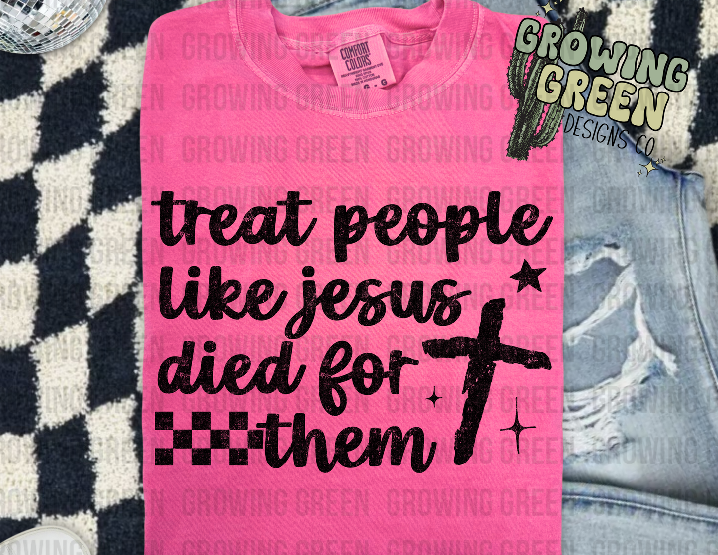 treat people like Jesus died for them