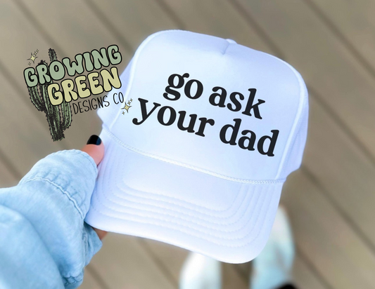 Go Ask Your Dad Trucker Hat
