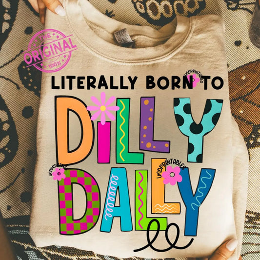 Literally born to dilly dally