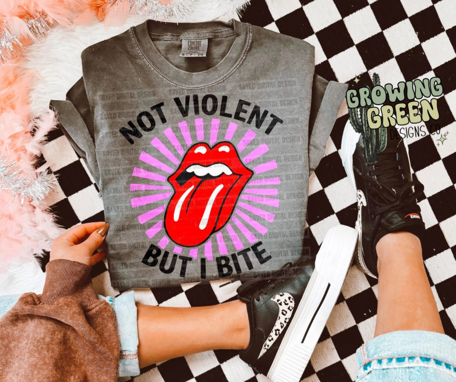 Not violent but I bite
