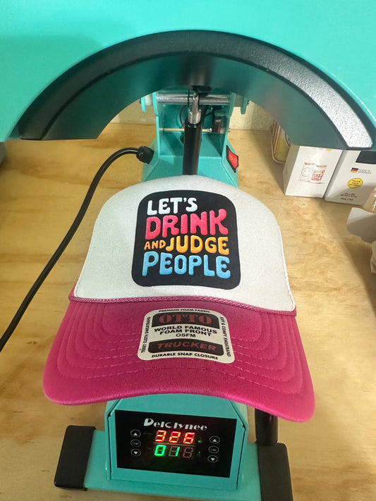 Let’s drink and judge people trucker hat