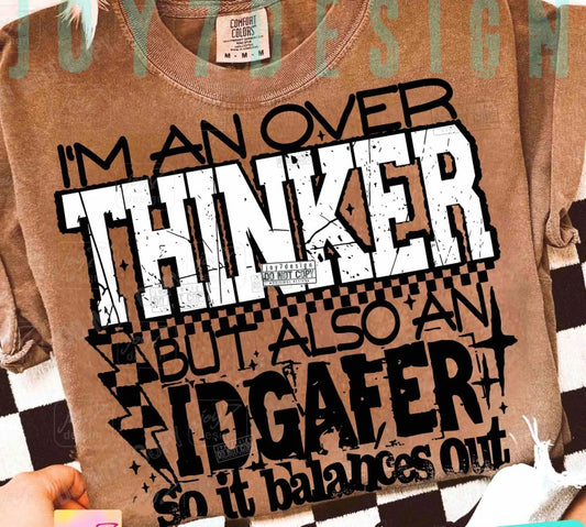 Overthinker but also idgafer