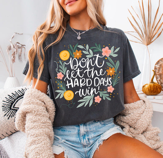 Don't Let The Hard Days Win