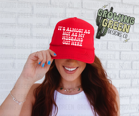 It's Almost As Hot As My Husband Trucker Hat