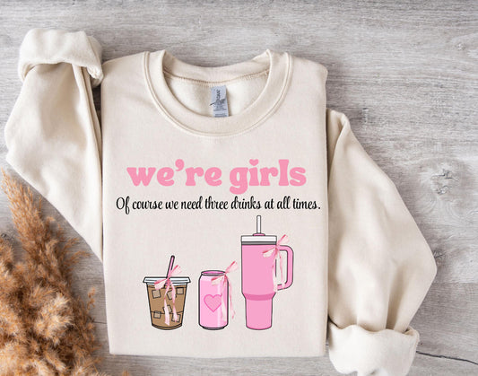 We’re girls of course we need three drinks