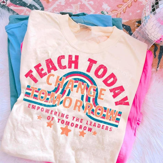 Teach Today Change Tomorrow
