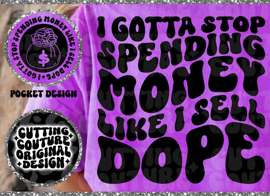 Gotta stop spending money like I sell dope