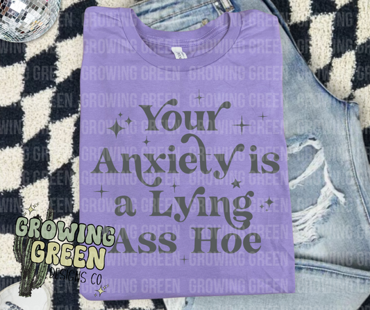 Your anxiety is a lying ass hoe