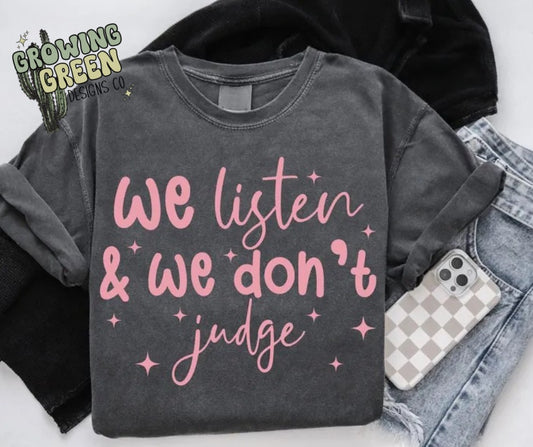 We Listen & We Don’t Judge