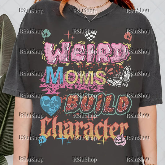 Weird Moms Build Character