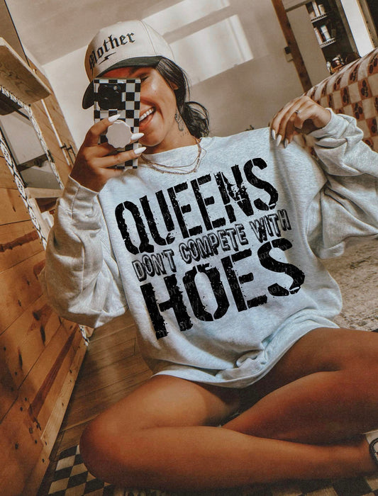 Queens Don't Compete With Hoes