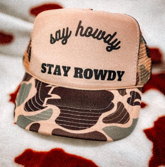 Say Howdy Stay Rowdy Camo Trucker Hat