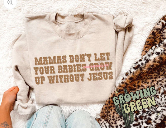 Mamas don't let your babies grow up without Jesus