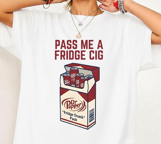 Pass Me A Fridge Cig
