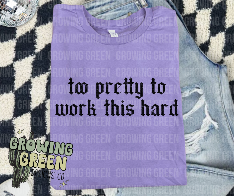 Too pretty to work this hard