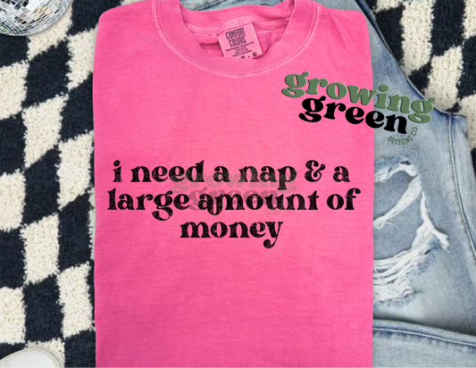 I need a nap and a large amount of money