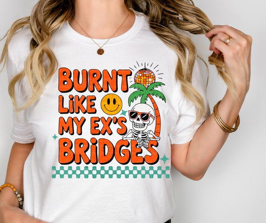 Burnt like my ex’s bridges
