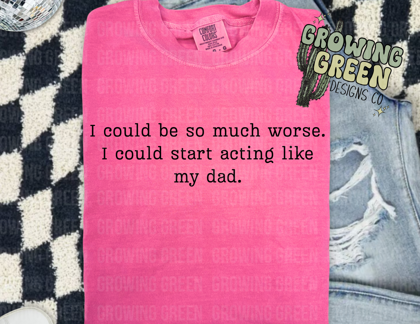 I could be so much worse