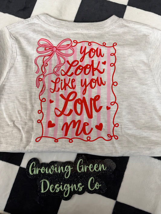You Look Like You Love Me T-Shirt