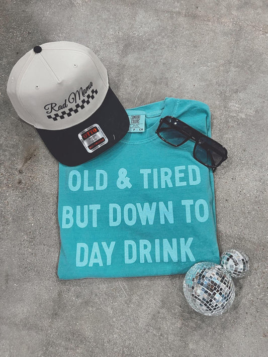 Old & tired but down to day drink