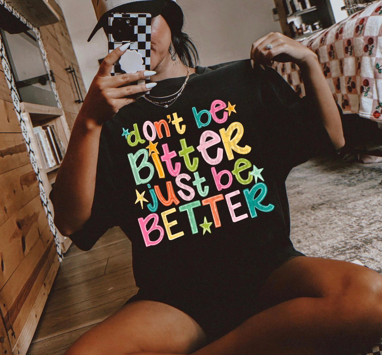 Don't Be Bitter Just Be Better