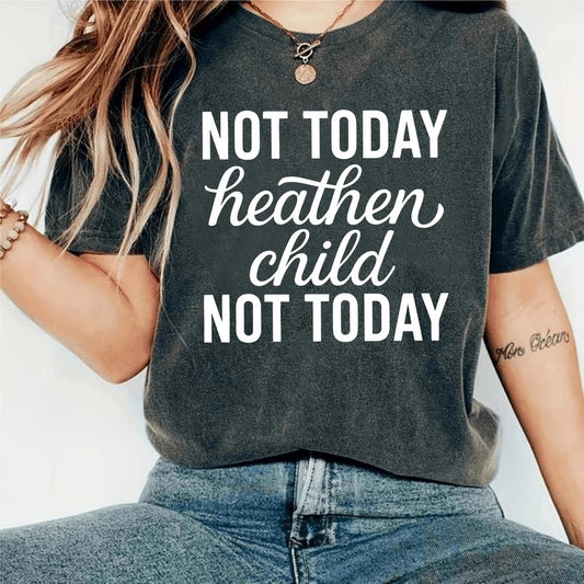 Not today heathen child