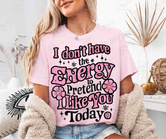 Energy To Pretend To Like You