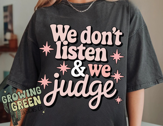 we don't listen & we judge