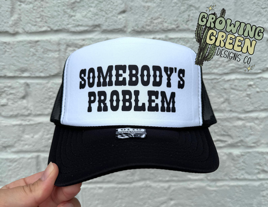 Somebody's Problem Trucker Hat