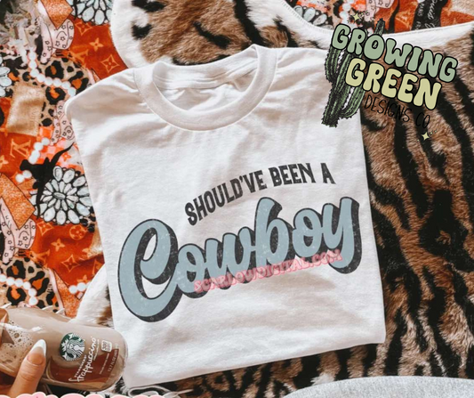 Should've Been A Cowboy