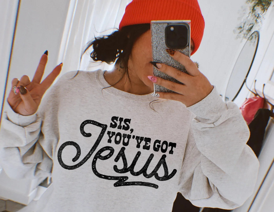 Sis You've Got Jesus