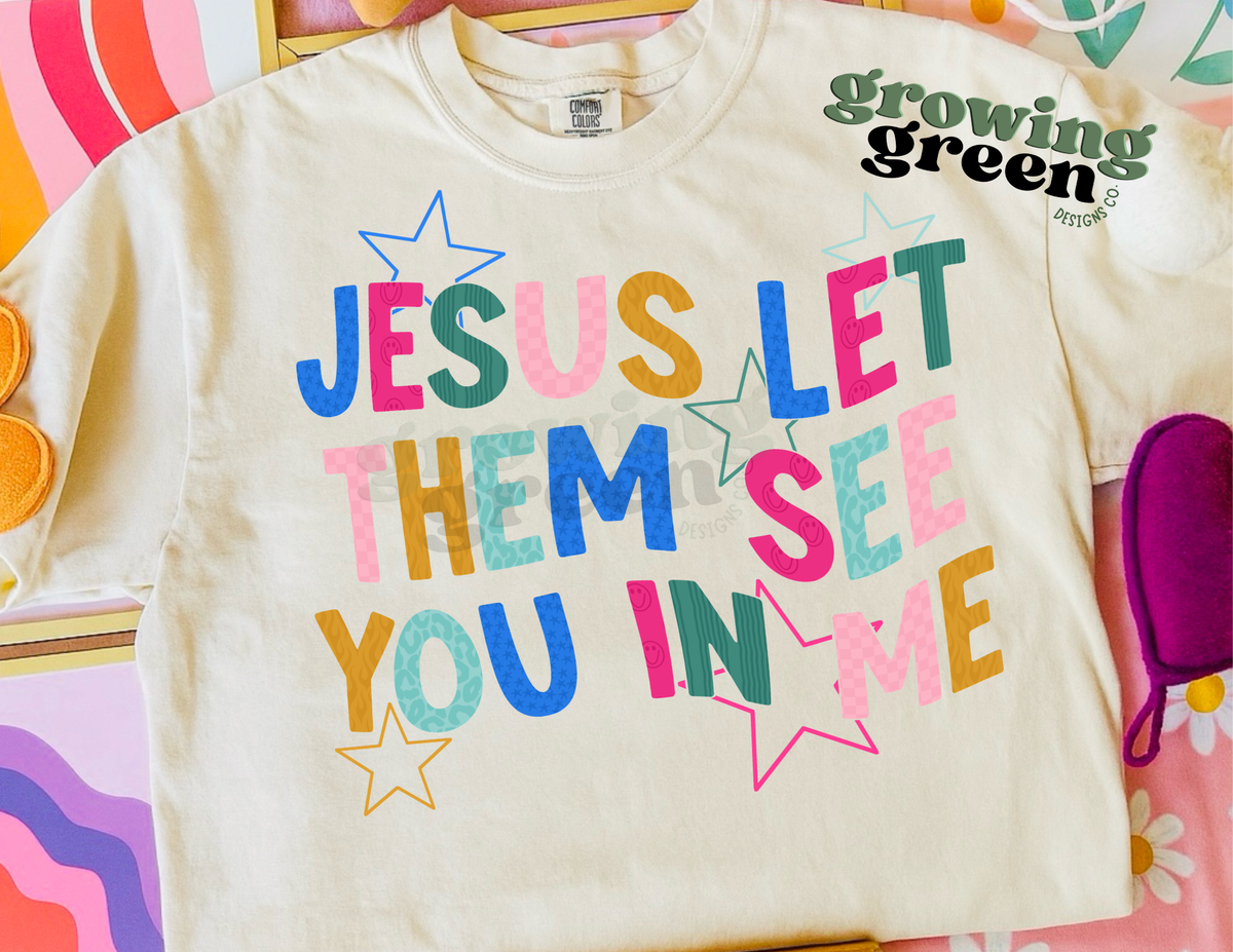 Jesus Let Them See You In Me