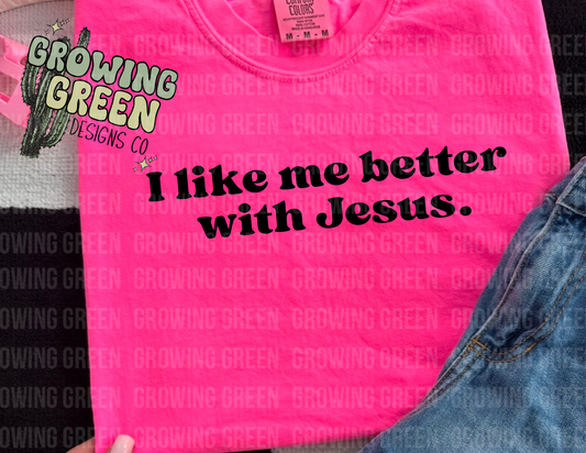 I like me better with Jesus