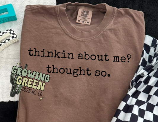 thinkin about me?
