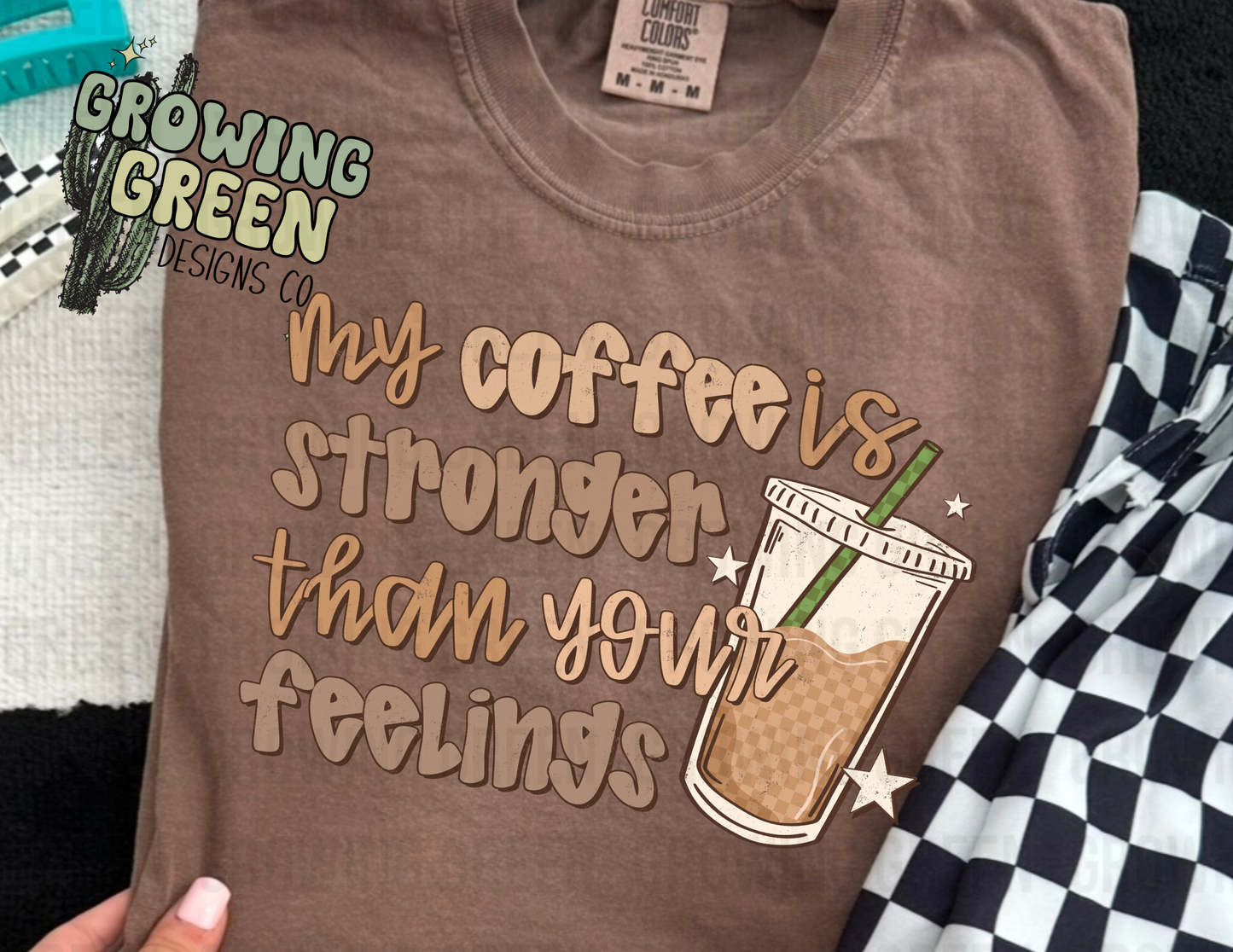 my coffee is stronger than your feelings
