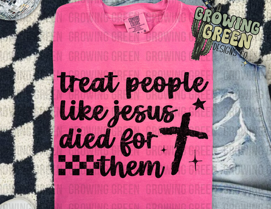 treat people like Jesus died for them