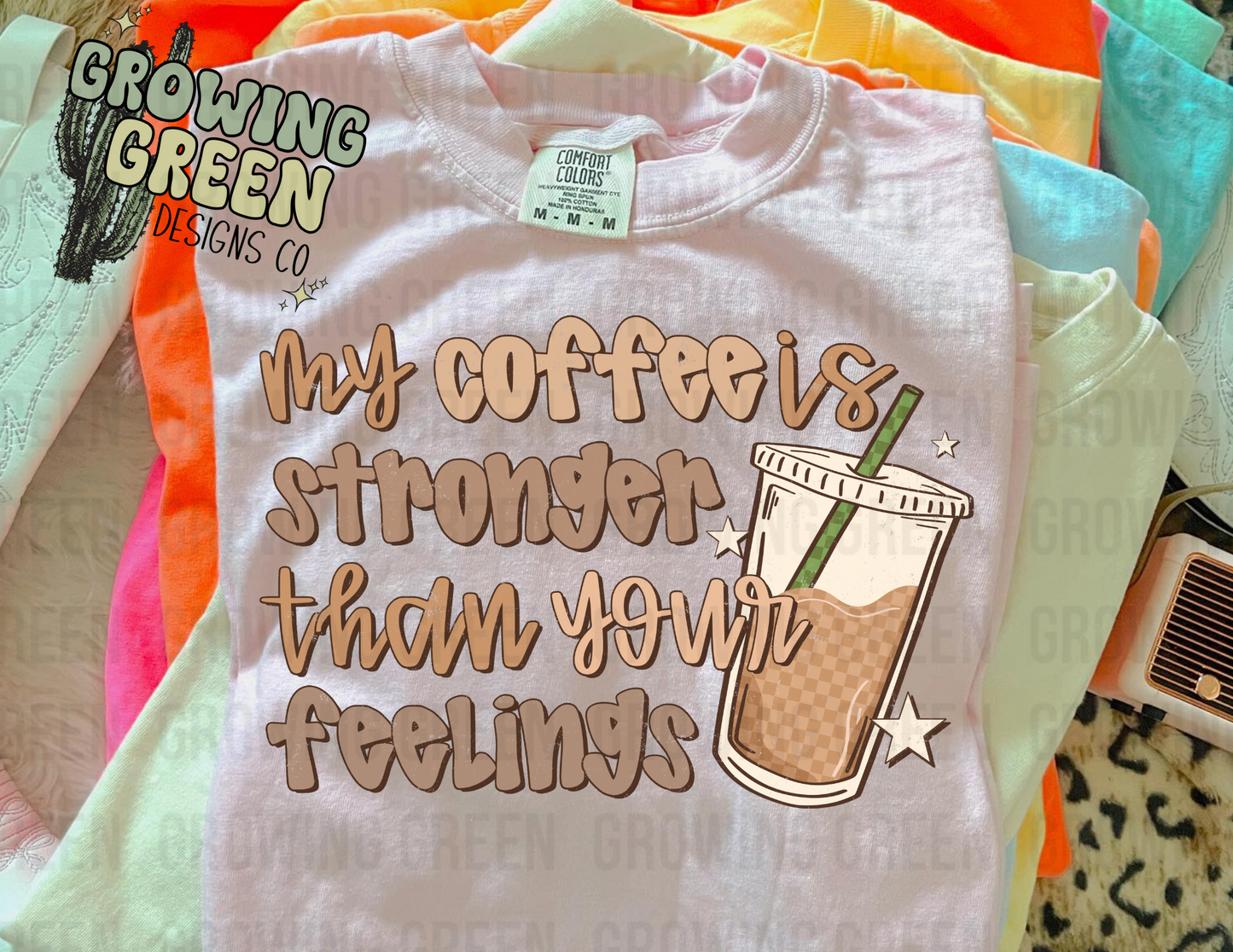 my coffee is stronger than your feelings