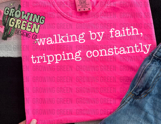walking by faith, tripping constantly