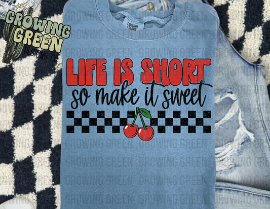 Life Is Short So Make It Sweet