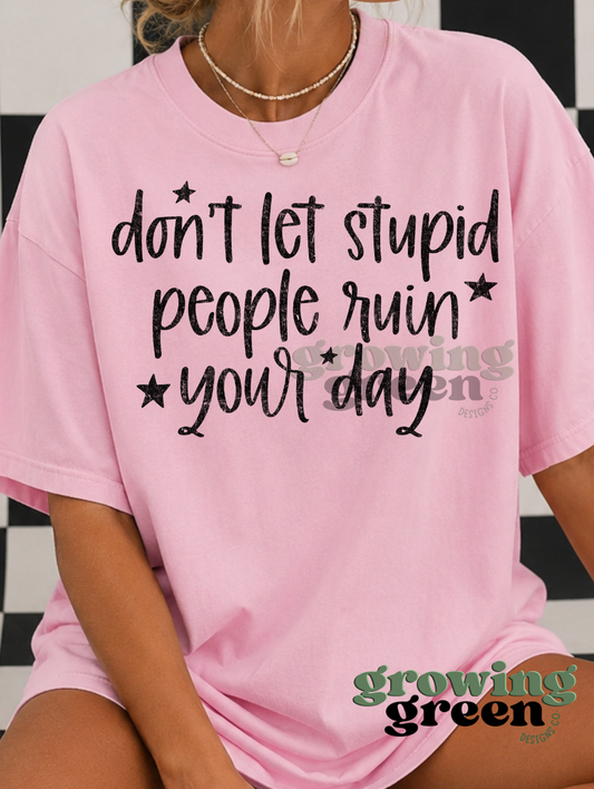 Don't Let Stupid People Ruin Your Day