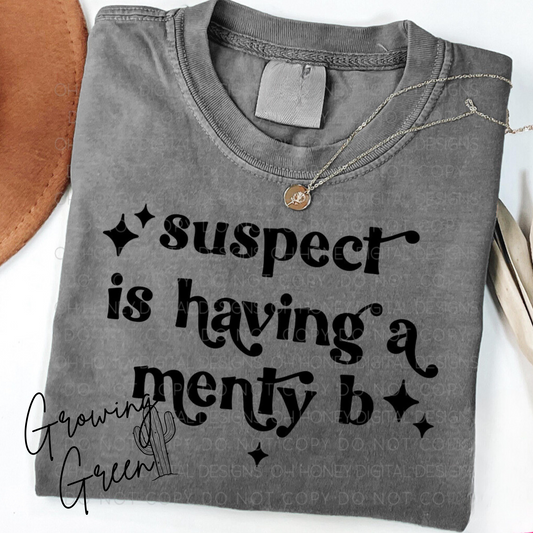 Suspect Is Having A Menty B