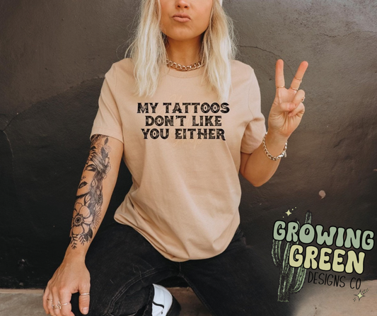 My Tattoos Don’t Like You Either