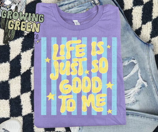 Life is just so good to me