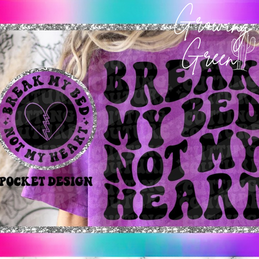Break My Bed Not My Heart