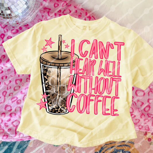 I can't hear well without coffee