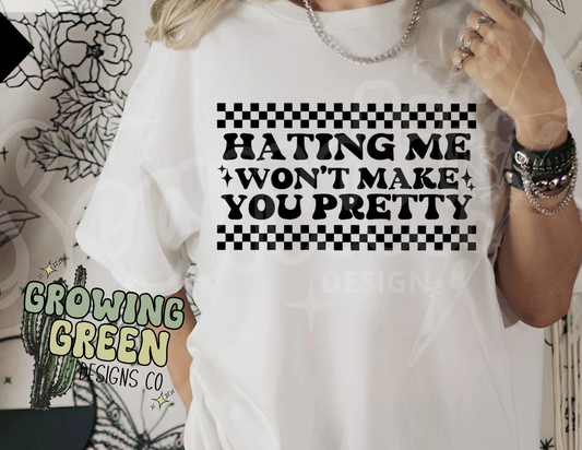 Hating Me Wont Make You Pretty
