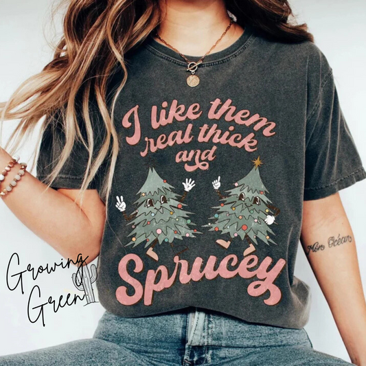 Real Thick & Sprucey