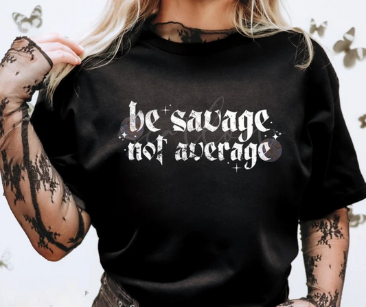 Be Savage Not Average